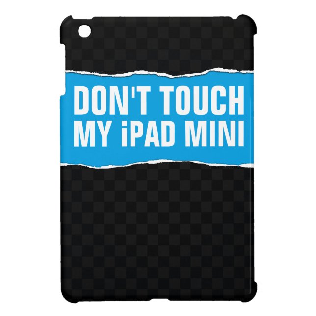 Don't Touch My iPad Mini Cover (Back)