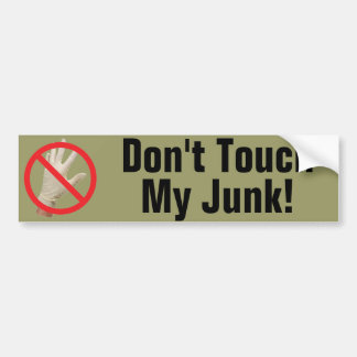 Don't Touch My Junk! Bumper Sticker