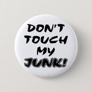 Don't Touch My Junk Button