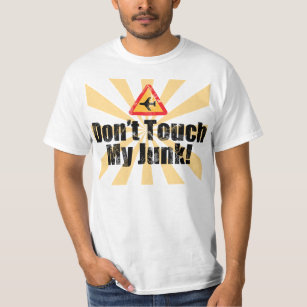 Don't Touch My Junk, Funny TSA Airport Security T-Shirt