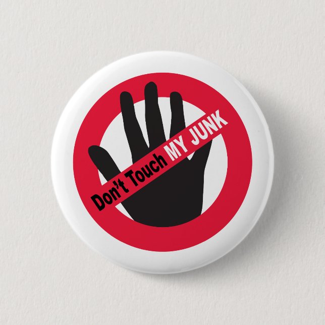 Don't Touch My Junk Pinback Button (Front)