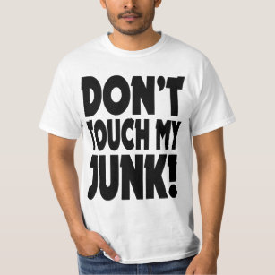 Dont Touch My Junk T-Shirt