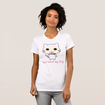 Don&#39;t touch my kitty T-Shirt