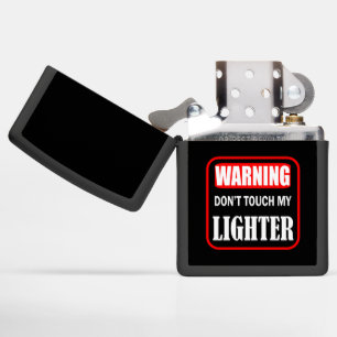 don't touch my lighter