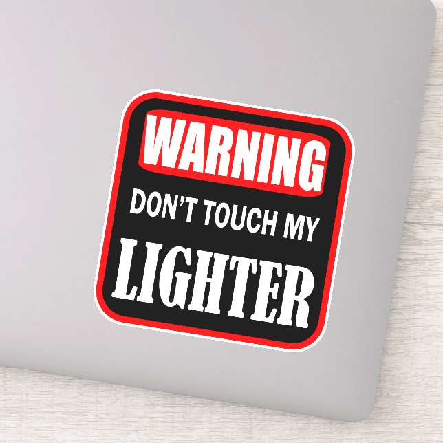 don't touch my lighter sticker (Detail)