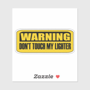 don't touch my lighter sticker