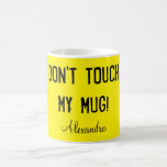 [ Thumbnail: Don't Touch My Mug! Coffee Mug ]