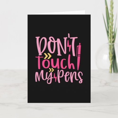 DonT Touch My Pens Card