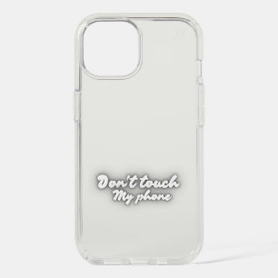 Don't Touch My Phone Funny Quote Phone Case 