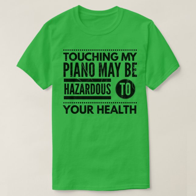 Dont touch my piano  T-Shirt (Design Front)