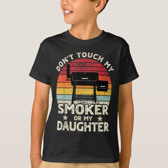 Don't Touch My Smoker Or My Daughter Retro Bbq Gri T-Shirt (Front)