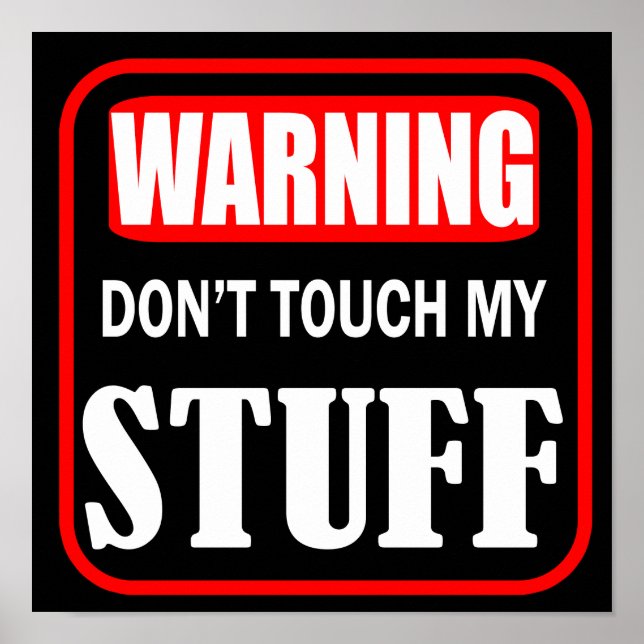 don't touch my stuff poster (Front)
