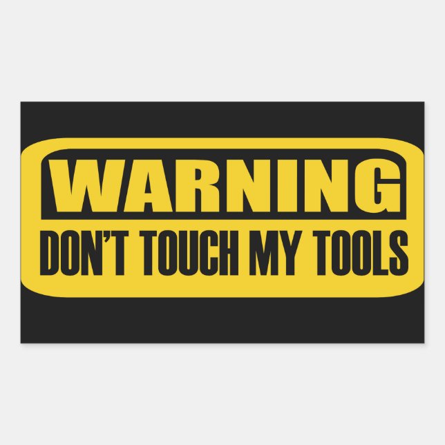 don't touch my tools rectangular sticker (Front)