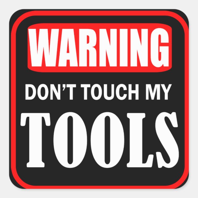 don't touch my tools square sticker (Front)