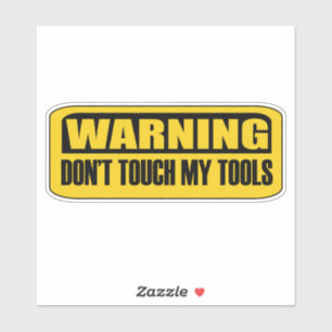 don't touch my tools sticker