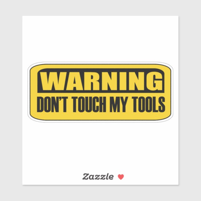 don't touch my tools sticker (Sheet)