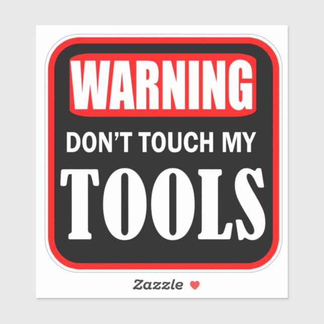 don't touch my tools sticker (Sheet)