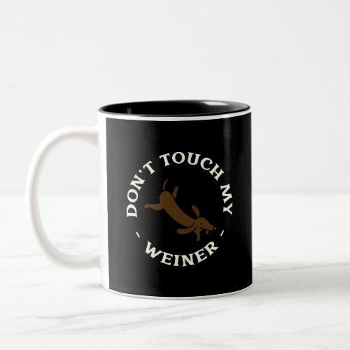 Dont Touch My Weiner Funny Dog Dachshund Pun Two_Tone Coffee Mug