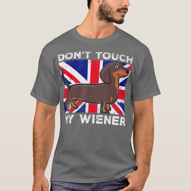 Dont touch my Weiner Wiener Dog British  for men T-Shirt (Front)