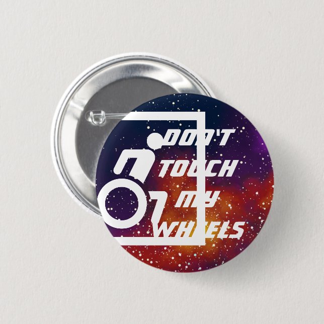 Don't Touch My Wheels Customizable Galaxy Identity Button (Front & Back)