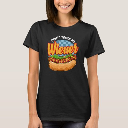 Dont Touch My Wiener Hot Dog Wurst Grilling T_Shirt