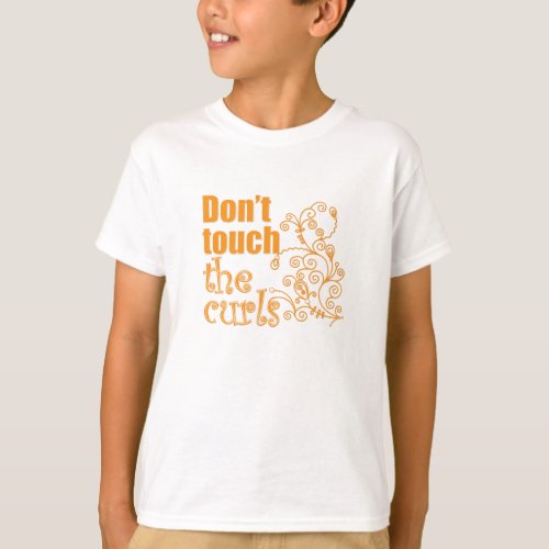 Dont Touch the Curls T_Shirt