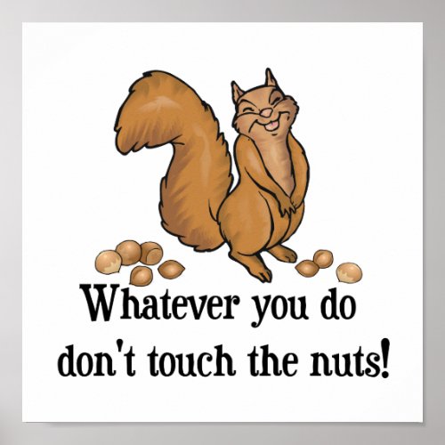 Dont touch the nuts Funny Squirrel Poster