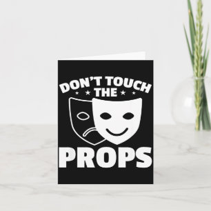 Don't Touch The Props Theatre Tech Stage Crew Card