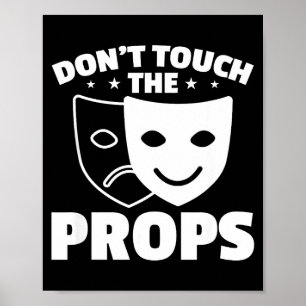 Don't Touch The Props Theatre Tech Stage Crew Poster