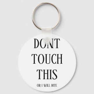 "Dont touch this or i will bite" key hanger Keychain