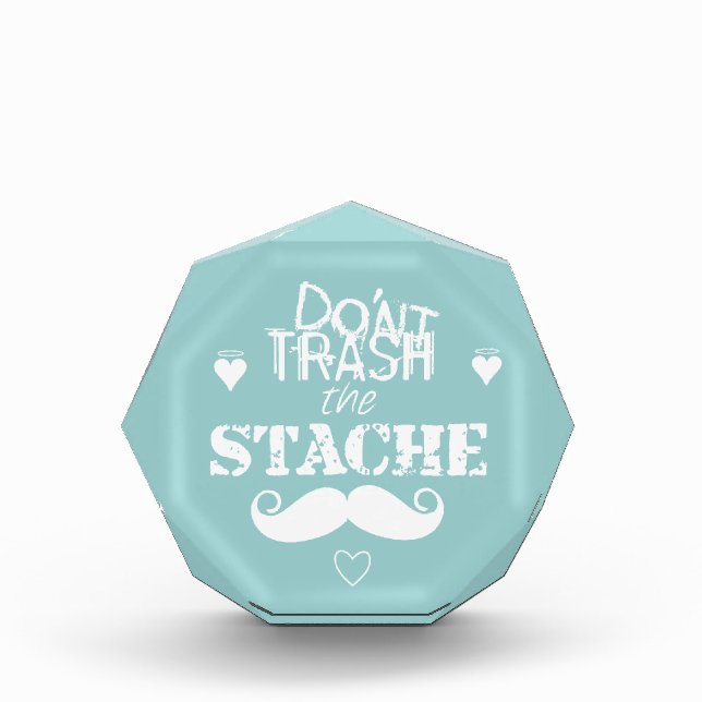 Don't Trash the Stache Mustache Retro Hipster Acrylic Award (Front)