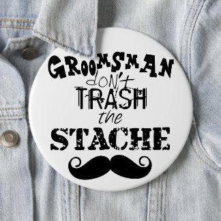 Don't Trash the Stache Mustache Retro Hipster Button