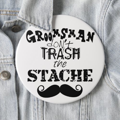 Dont Trash the Stache Mustache Retro Hipster Button