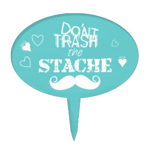 Don't Trash the Stache Mustache Retro Hipster Cake Topper