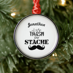 Don't Trash the Stache Mustache Retro Hipster Metal Ornament