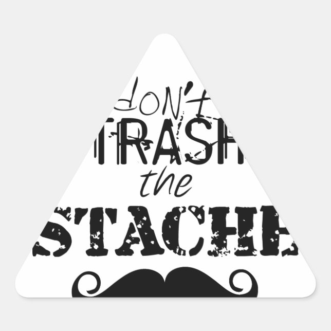 Don't Trash the Stache Mustache Retro Hipster Triangle Sticker (Front)