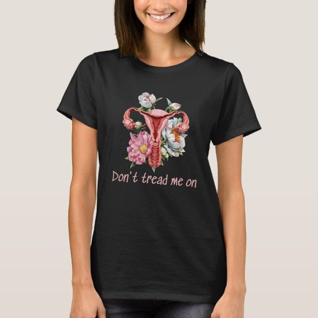Don't tread me on  Uterus T-Shirt (Front)