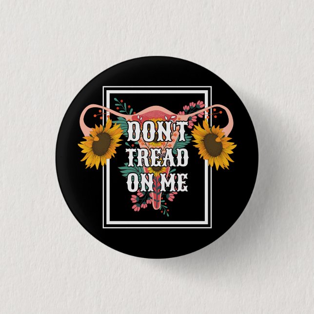 Don't Tread On Me Feminist Pro Choice Button (Front)