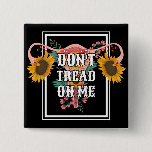 Don't Tread On Me Feminist Pro Choice Button