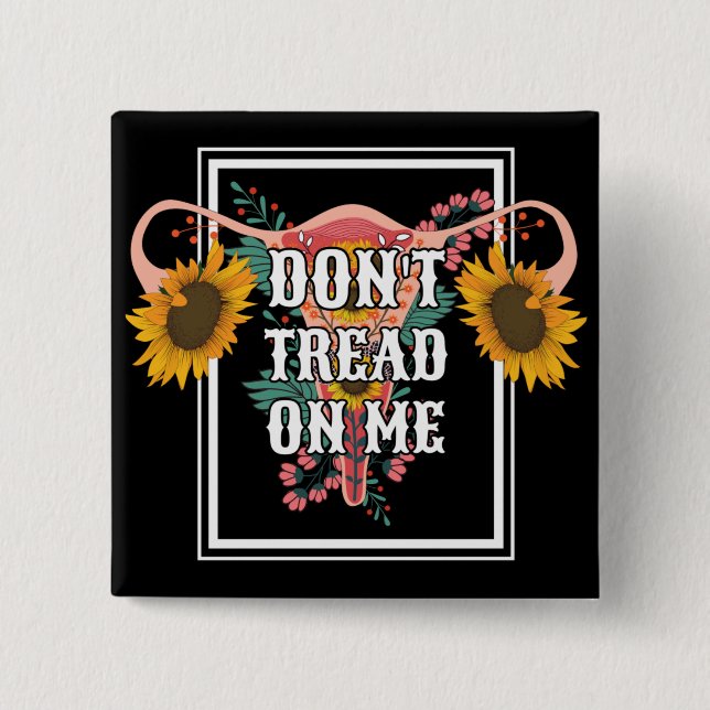 Don't Tread On Me Feminist Pro Choice Button (Front)