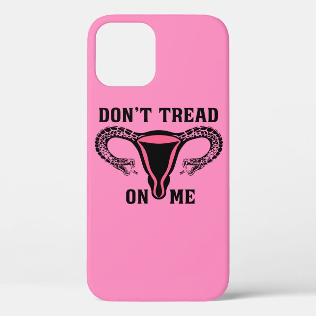 Don't Tread On Me Feminist Pro Choice Case-Mate iPhone Case (Back)