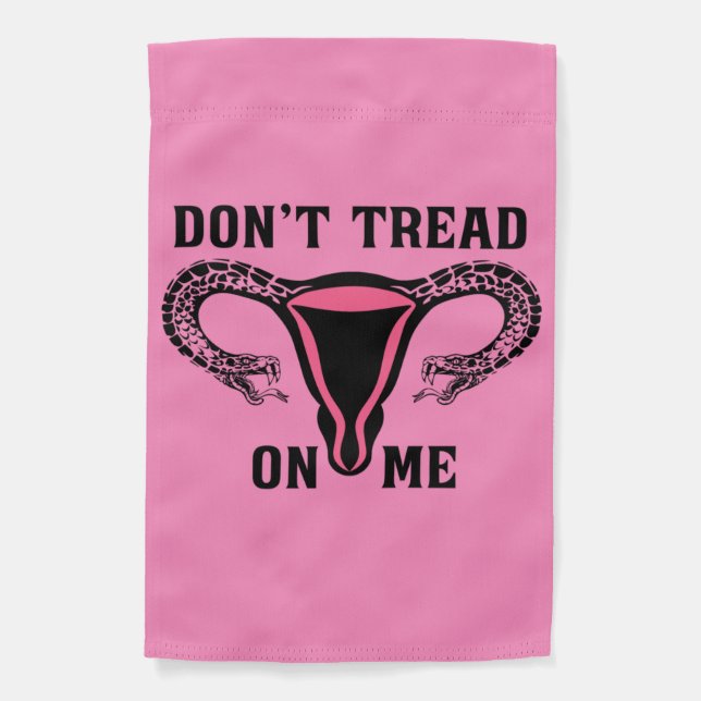 Don't Tread On Me Feminist Pro Choice Garden Flag (Front)