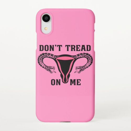 Dont Tread On Me Feminist Pro Choice iPhone XR Case