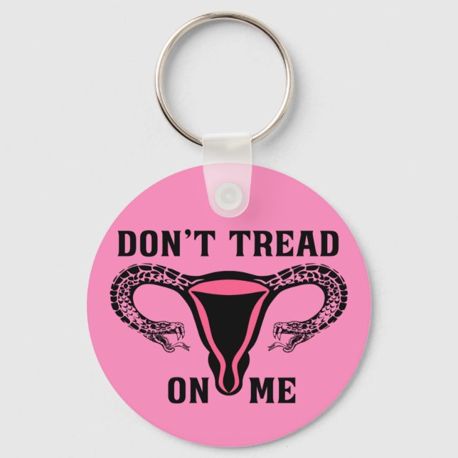 Don't Tread On Me Feminist Pro Choice Keychain (Front)