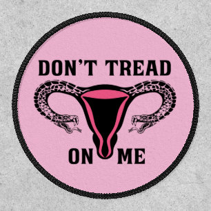 Don't Tread On Me Feminist Pro Choice Patch
