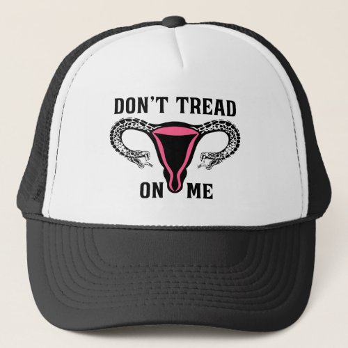 Dont Tread On Me Feminist Pro Choice Trucker Hat