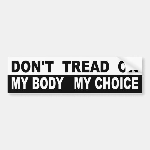 Dont Tread On My Body My Choice Bumper Sticker