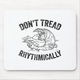 Don't Tread Rhythmically Apparel For Men Women  Mouse Pad