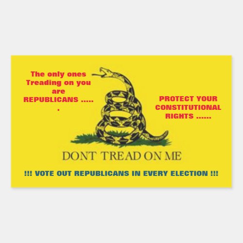 Dont Tread  VOTE OUT REPUBLICANS Rectangular Sticker