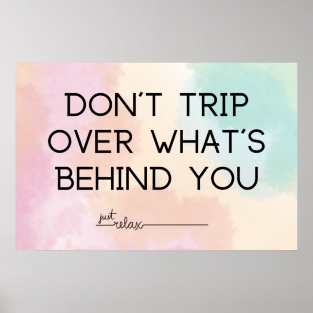 Don't Trip Over What's Behind You Poster (Front)